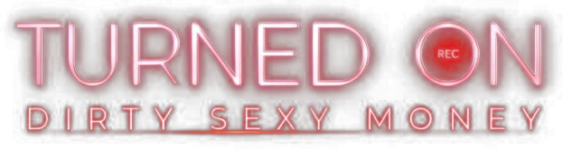 Turned On: Dirty Sexy Money